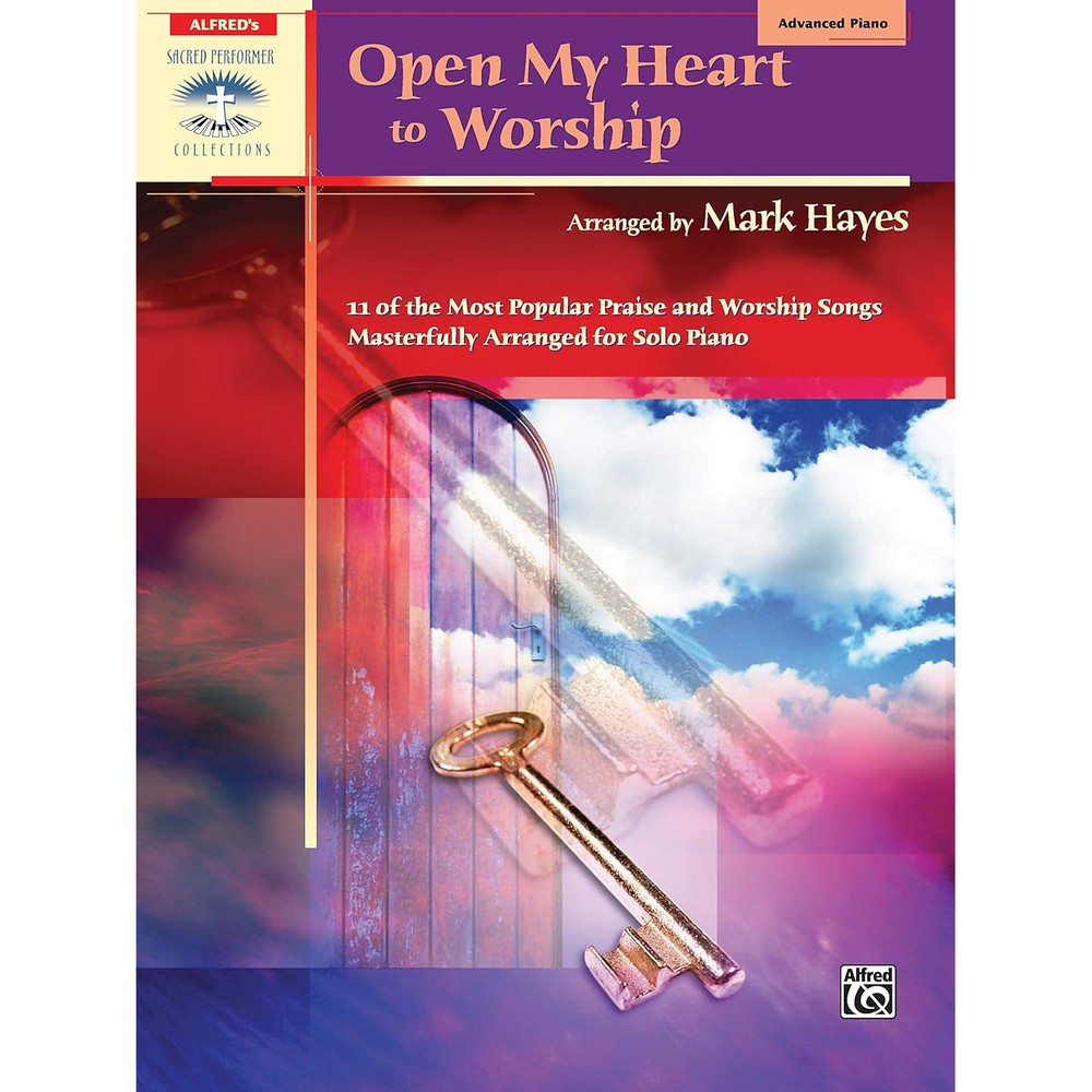Open My Heart to Worship: 11 of the Most Popular Praise and Worship Songs Masterfully Arranged for Solo Piano (Sacred Performer Collections)