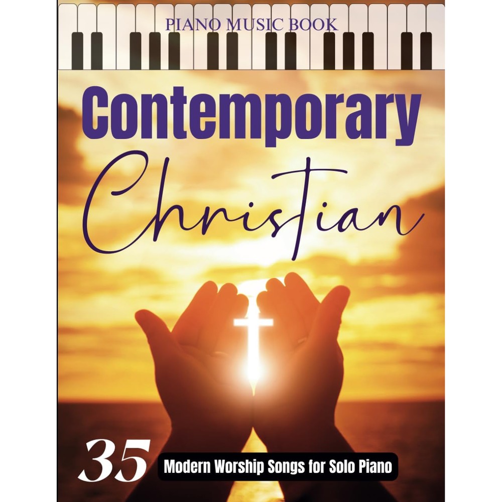 Contemporary Christian Piano Music Book: 35 Modern Worship Songs for Solo Piano