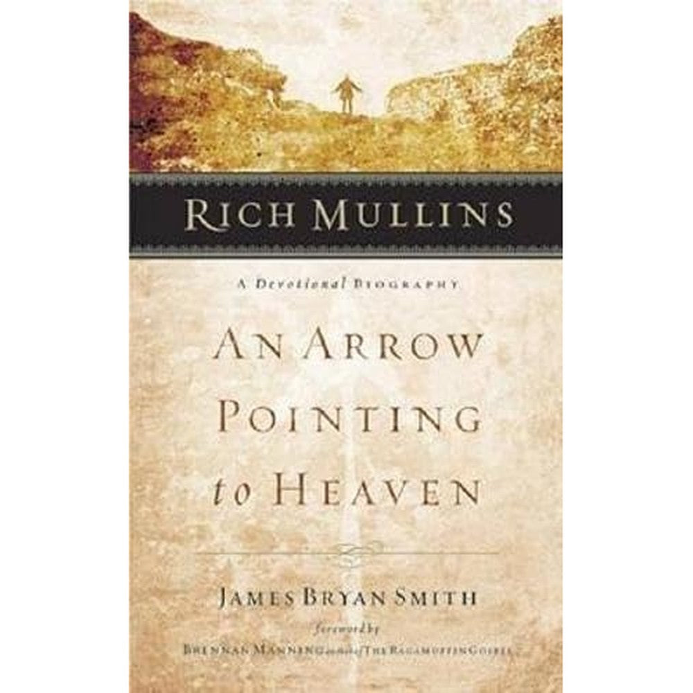 Rich Mullins (25th Anniversary Edition): An Arrow Pointing to Heaven