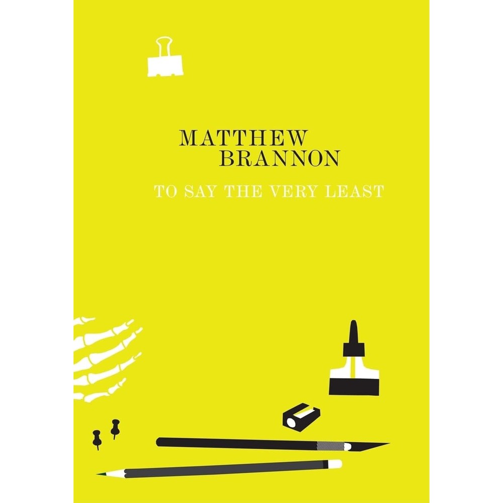 Matthew Brannon: To Say the Very Least