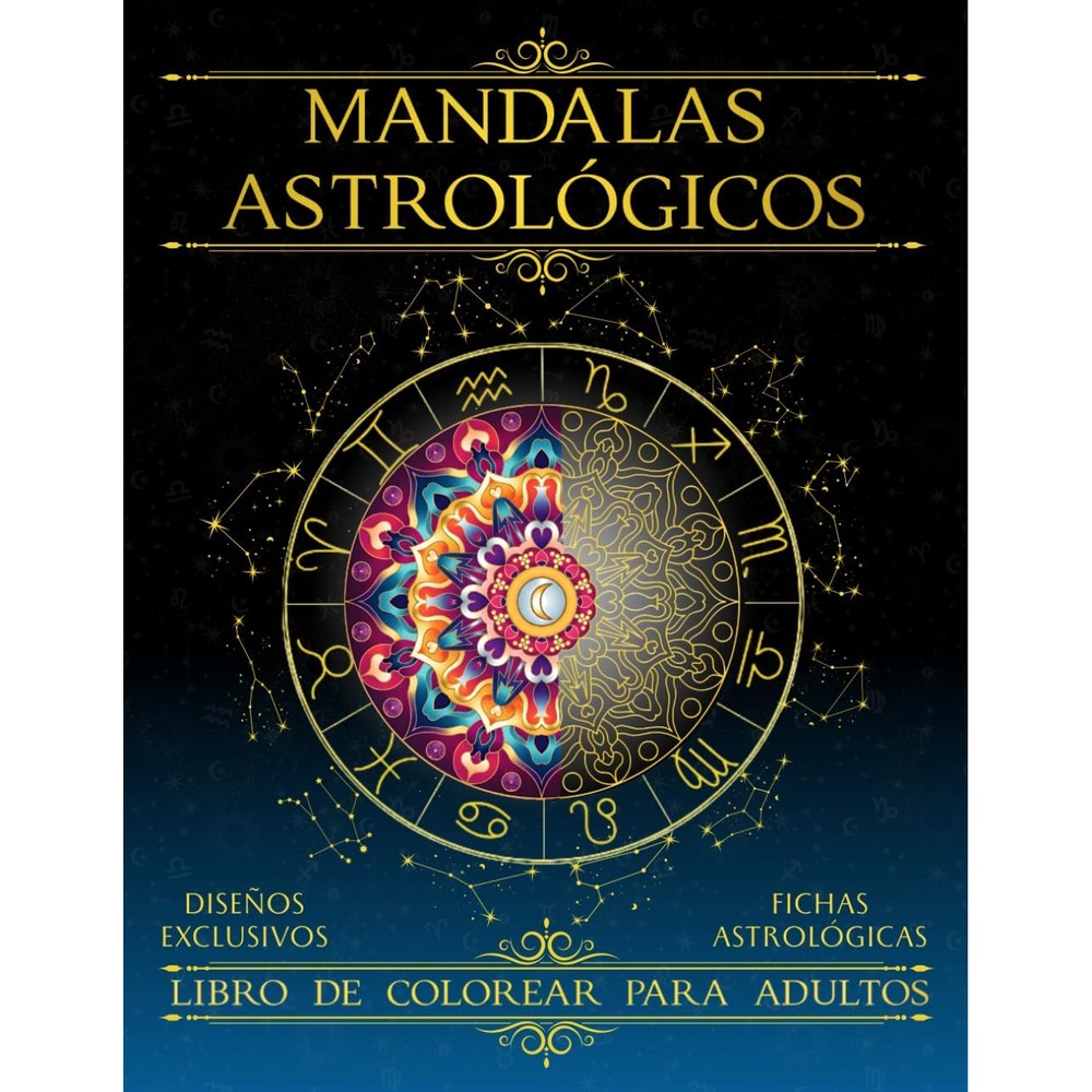 Mandalas AstrolÃ³gicos: Libro de colorear para adultos: Colorea y Aprende AstrologÃ­a de Forma FÃ¡cil y Creativa. DiseÃ±os exclusivos y fichas ... y autoconocimiento. (Spanish Edition)