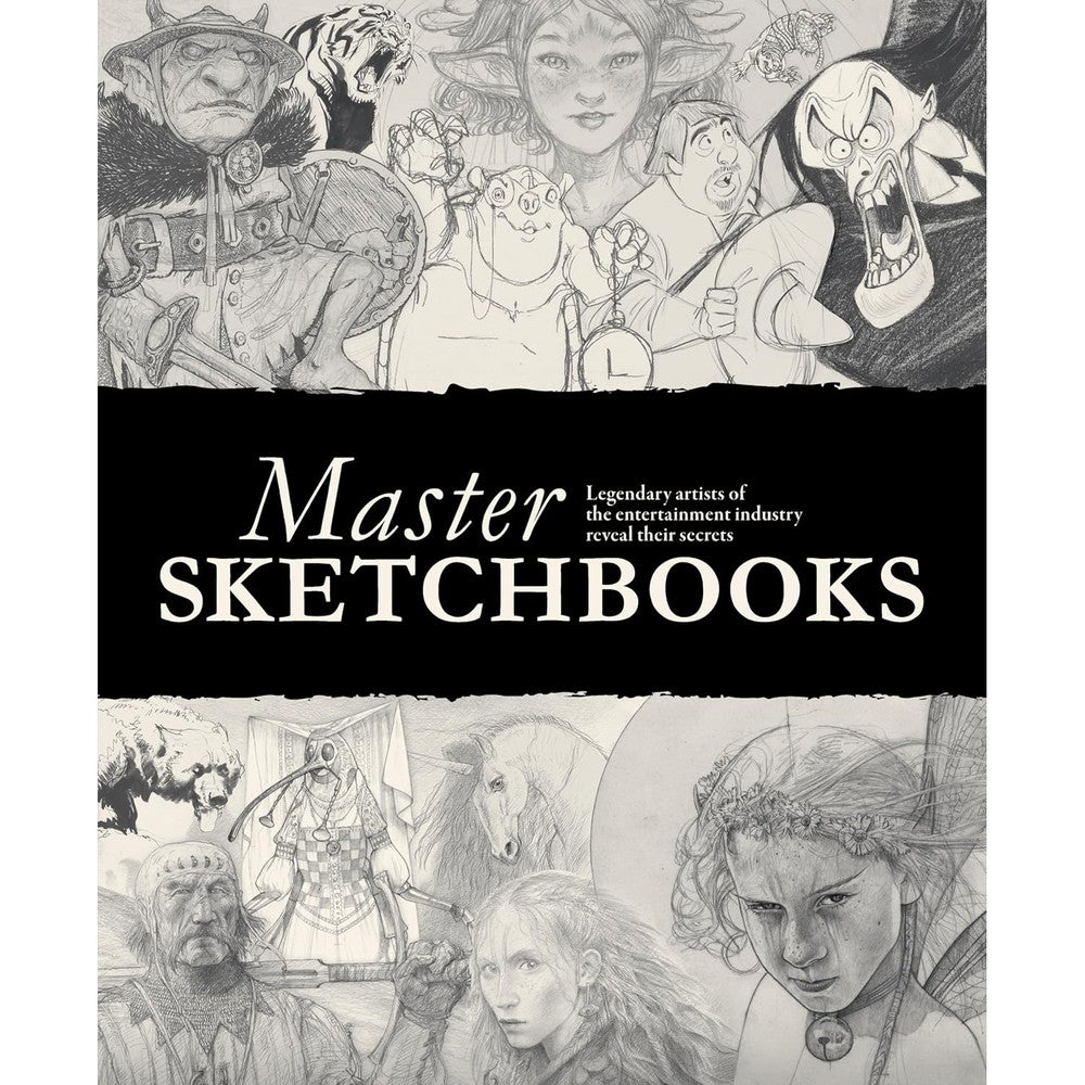 Master Sketchbooks: Legendary artists of the entertainment industry reveal their secrets
