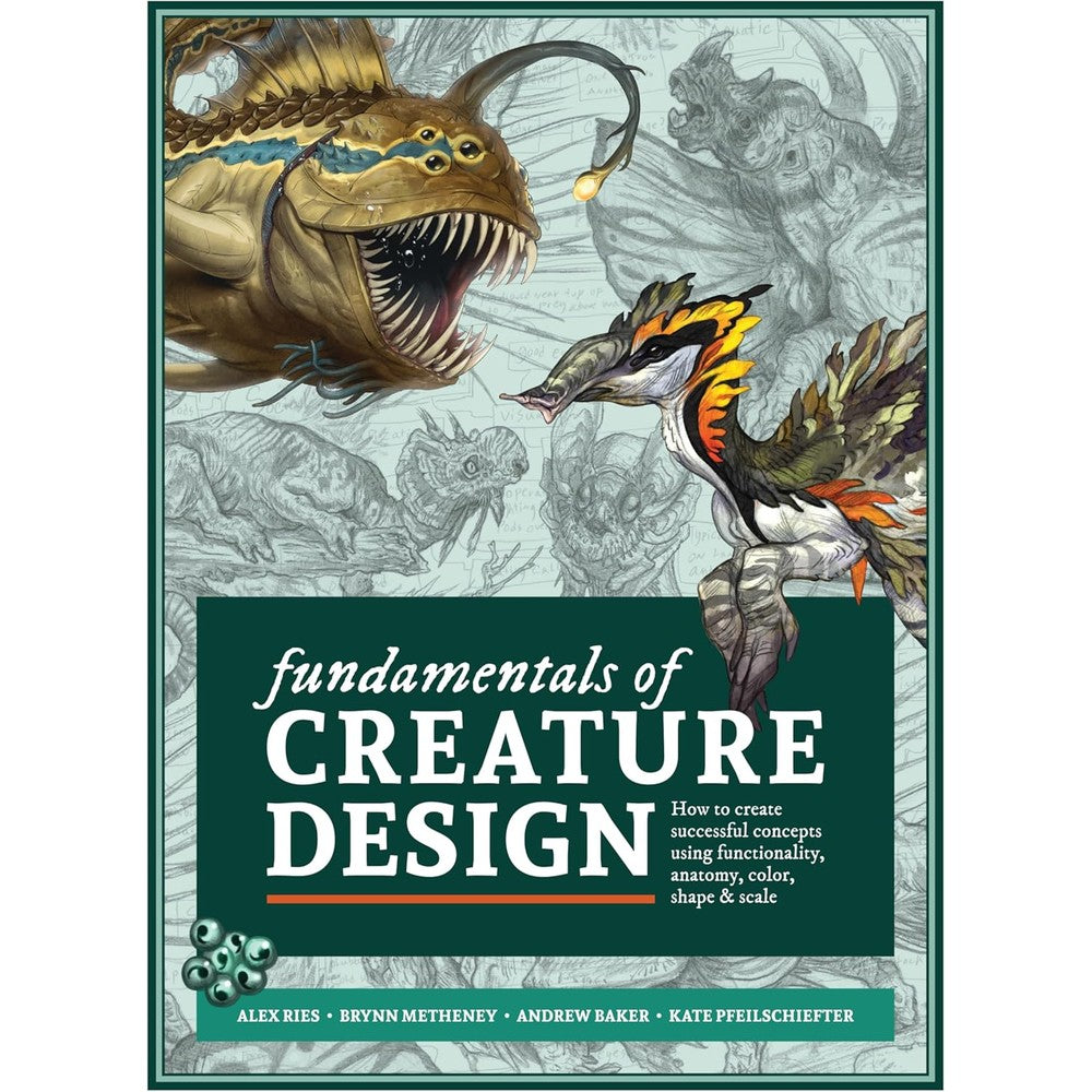 Fundamentals of Creature Design: How to Create Successful Concepts Using Functionality, Anatomy, Color, Shape & Scale