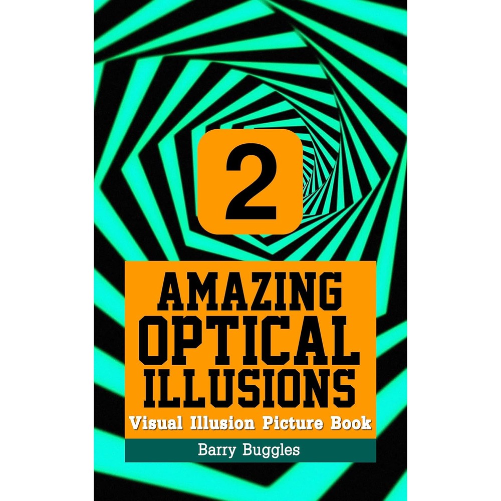 Amazing Optical Illusions: Visual Illusion Picture Book Two (Brain Teasers 2)