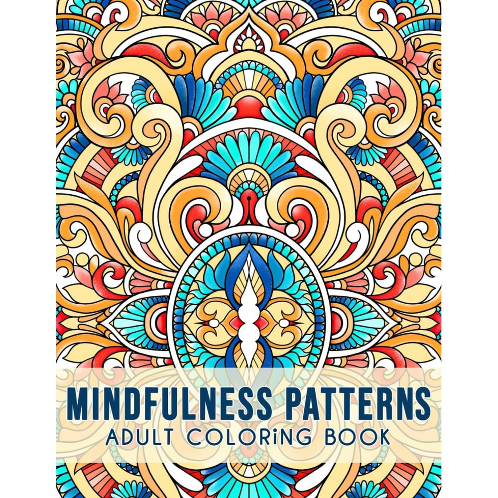 Mindfulness Patterns: Relaxing Coloring Book For Adults With Simple Mandala-Style Patterns For Stress Relief.