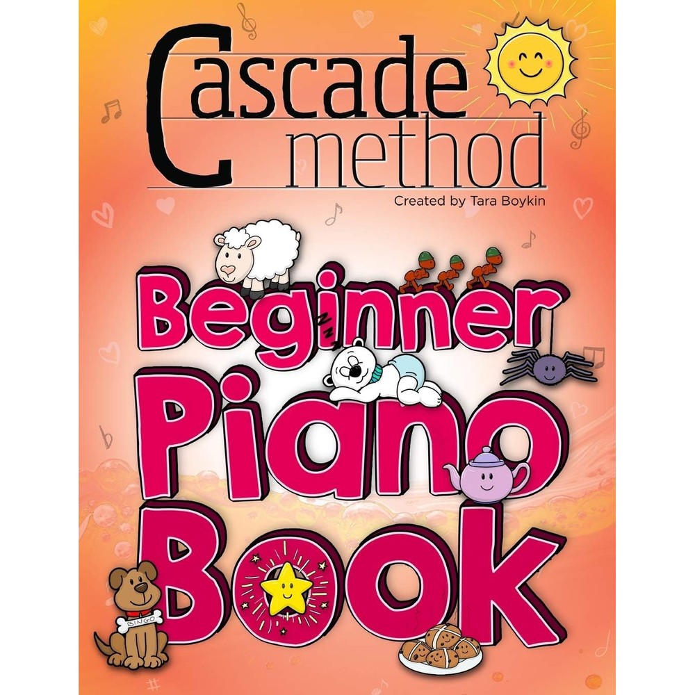 Cascade Method Beginner Piano Book by Tara Boykin: Teaching Beginner Students How To Play Children’s Songs Within The First Lesson Using The Cascade Method: Pop Song Method
