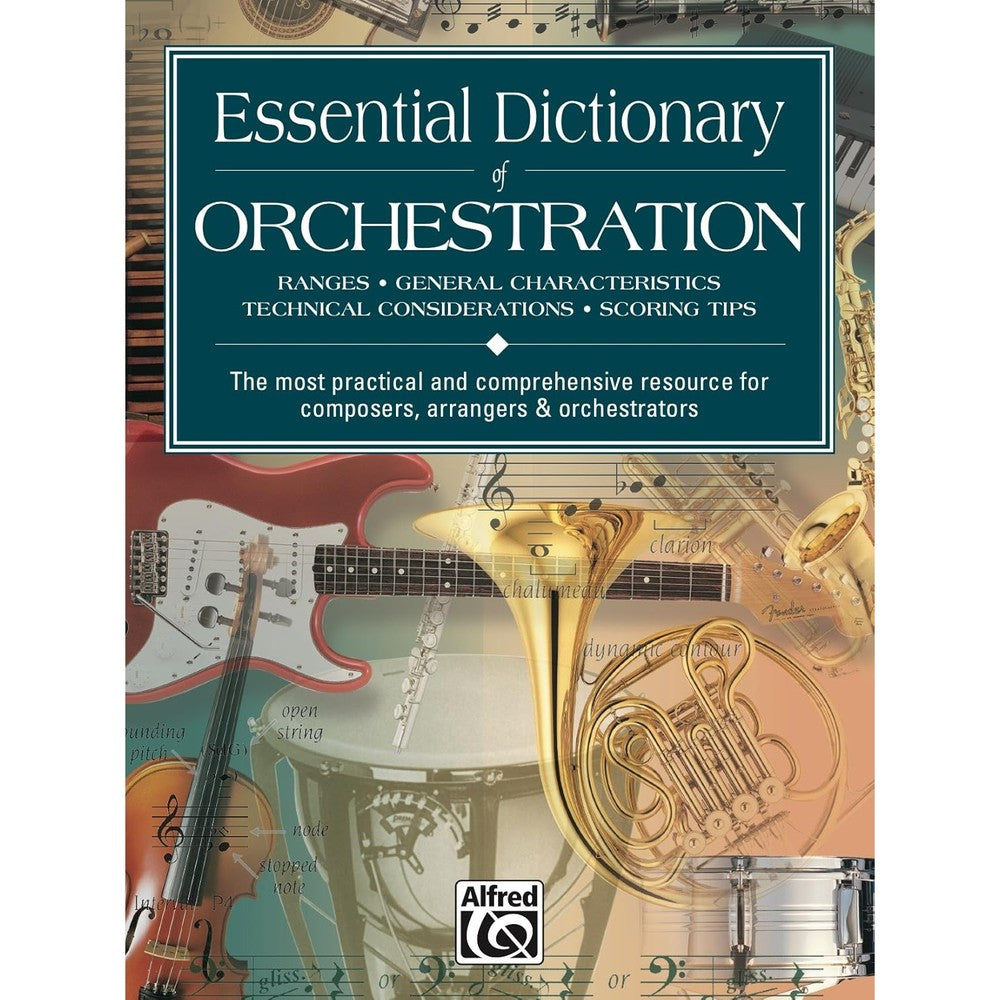 Essential Dictionary of Orchestration: The Most Practical and Comprehensive Resource for Composers, Arrangers and Orchestrators (Essential Dictionary Series)