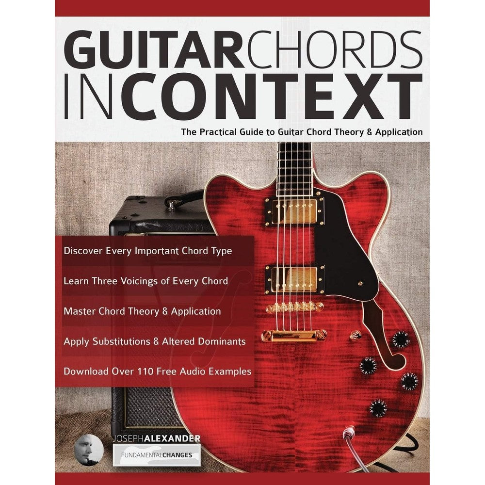 Guitar Chords in Context: The Practical Guide to Chord Theory and Application (Learn Guitar Theory and Technique)