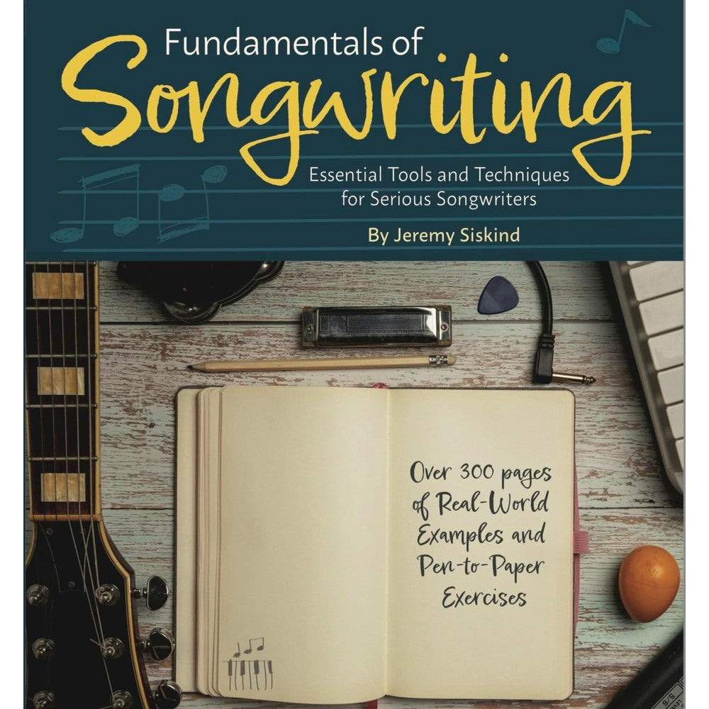 Fundamentals of Songwriting: Essential Tools and Techniques for Serious Songwriters