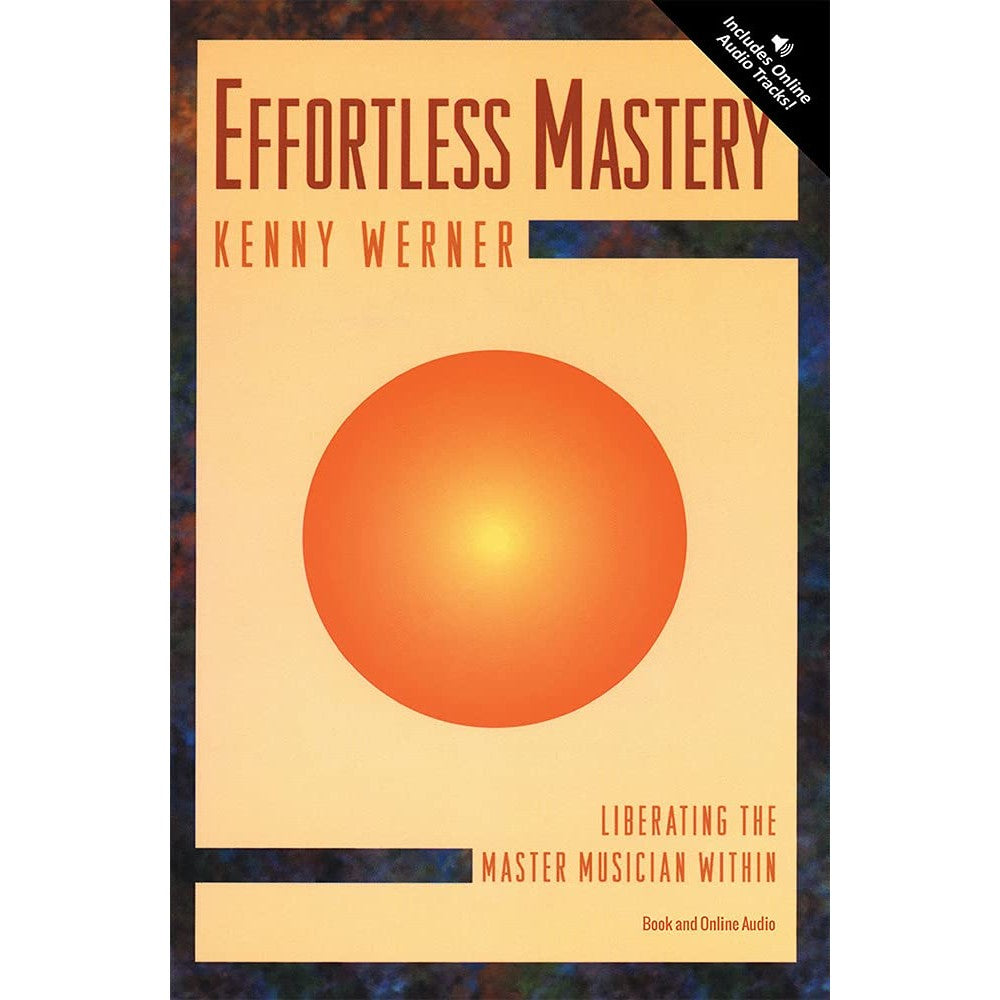 Effortless Mastery: Liberating the Master Musician Within