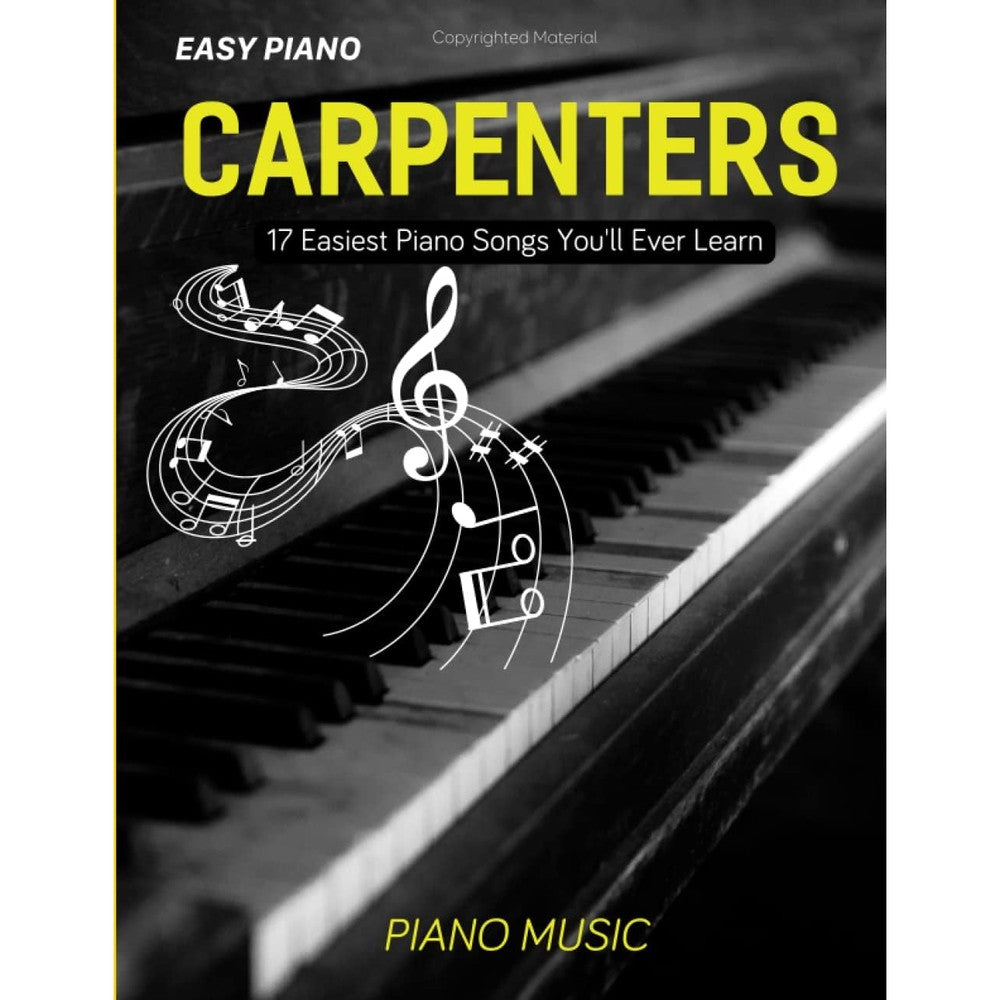 Carpenters Piano Music: 17 Easiest Piano Songs You'll Ever Learn