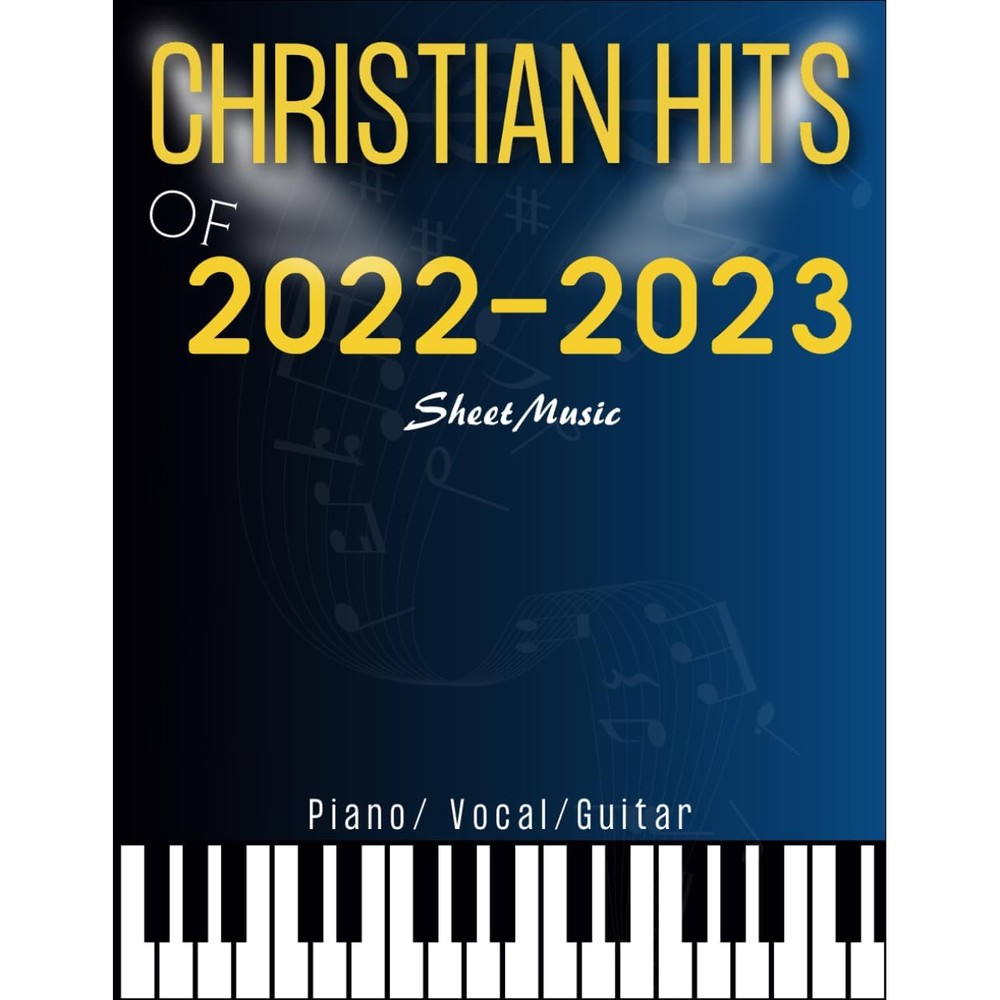Christian Hits of 2022-2023 Sheet Music: Top Hit 20 Songs for Piano/Vocal/Guitar