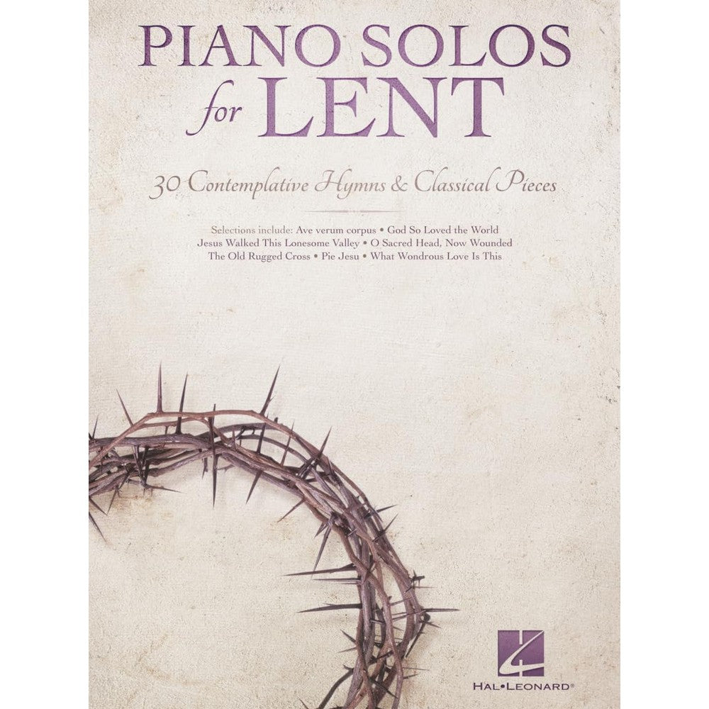 Piano Solos for Lent 30 Contemplative Hymns and Classical Piano Songs | Worship, Devotional, and Sacred Sheet Music for Church Musicians, Services, and Performances