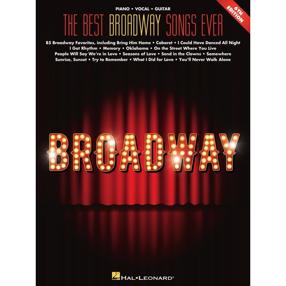 The Best Broadway Songs Ever - 6th Edition | Piano/Vocal/Guitar Songbook | 85 Essential Broadway Classics for Musicals and Theater Performers | Sheet Music for Piano Singers and Guitarists
