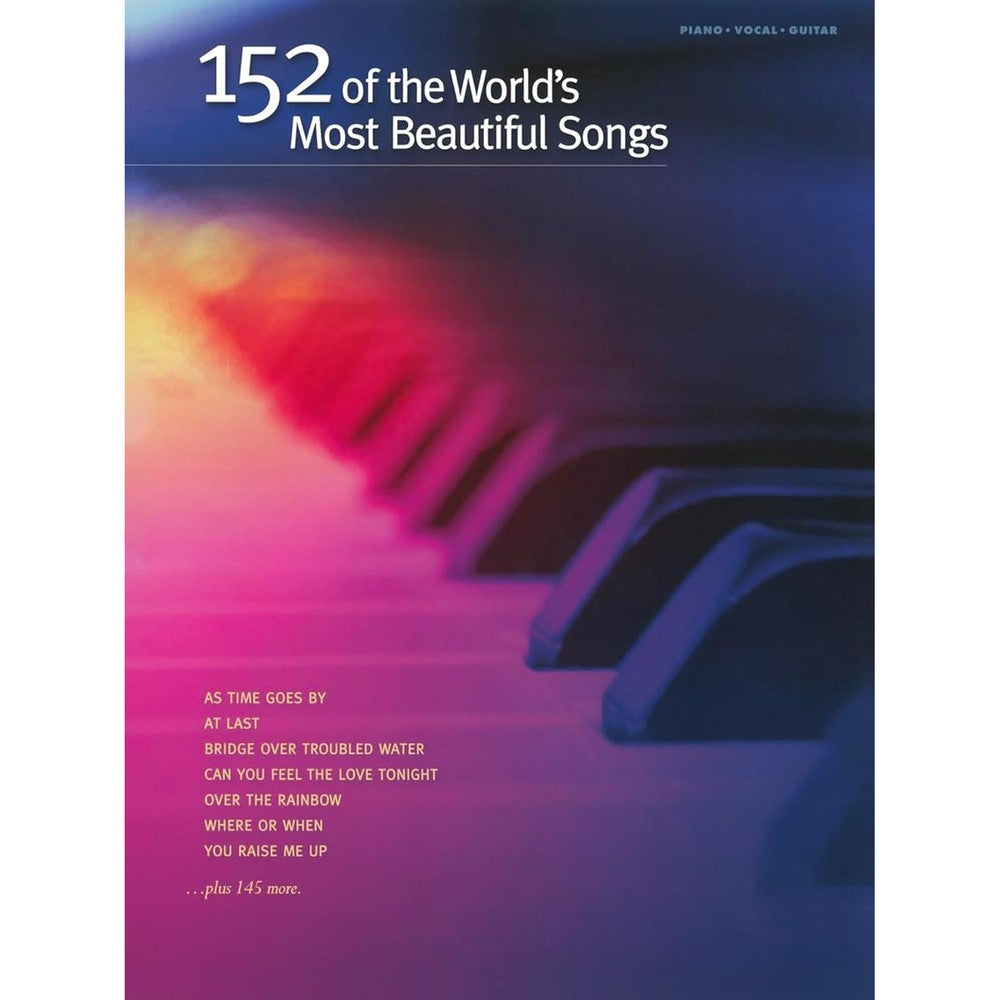 152 of the World's Most Beautiful Songs | Piano, Vocal and Guitar Sheet Music | Includes Over the Rainbow, You Raise Me Up and More | Hal Leonard Songbook