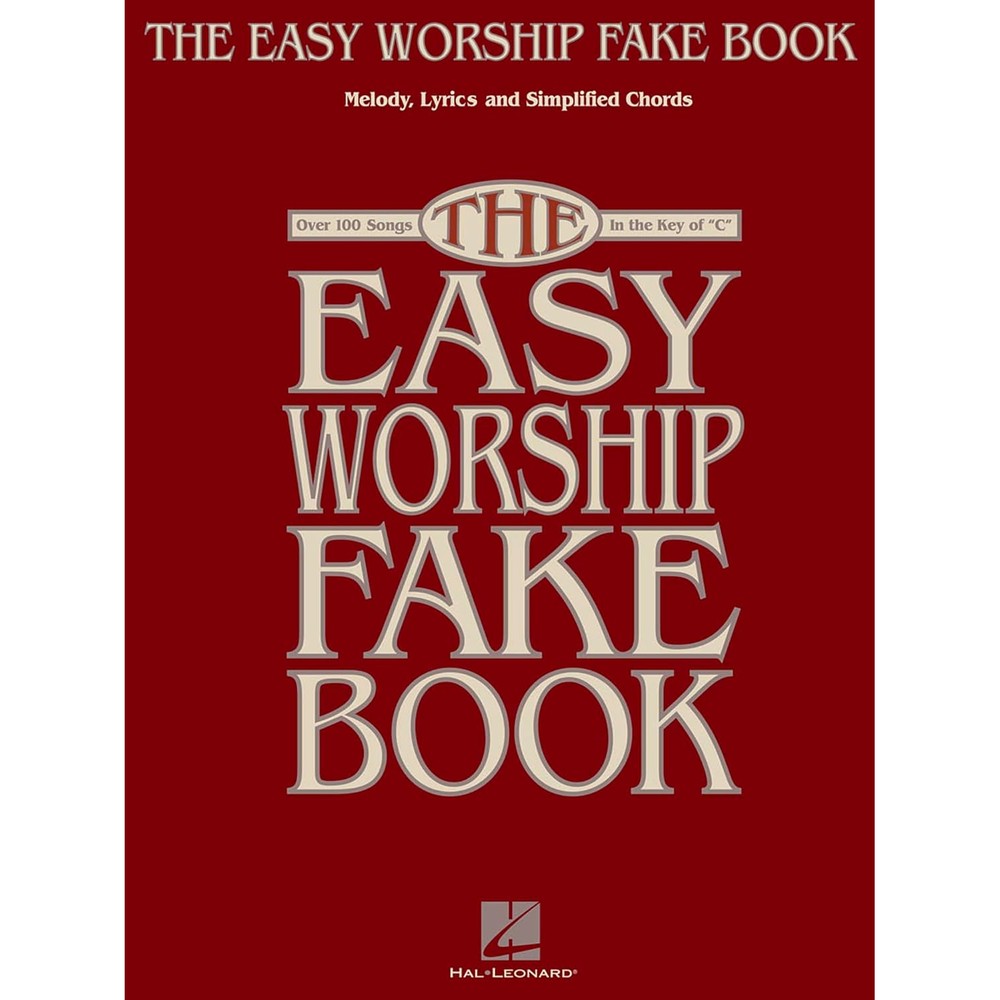 The Easy Worship Fake Book – Piano, Vocal, and Guitar Songbook | 100 Worship Songs in the Key of C | Simplified Chords and Large Notation for Beginners and Church Musicians