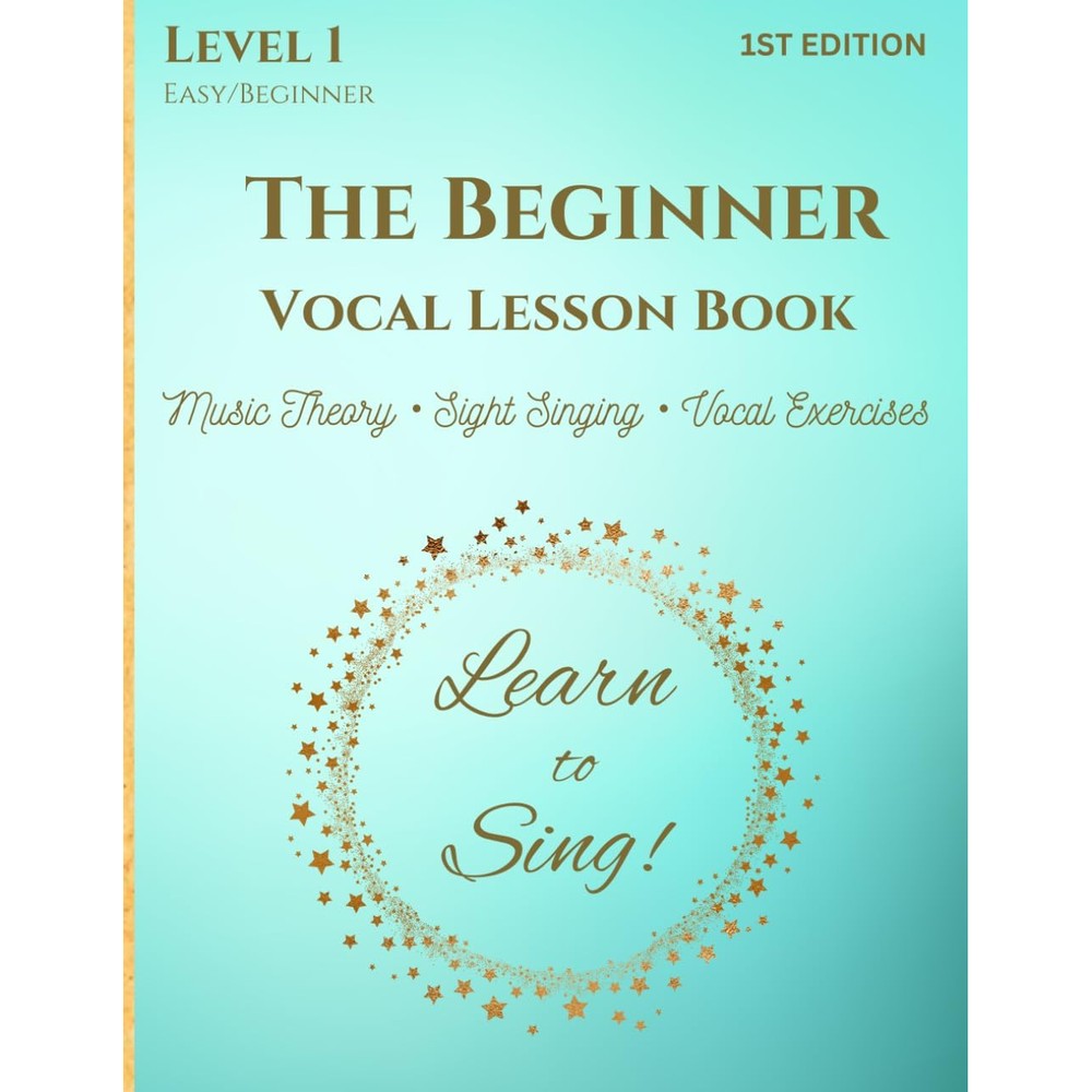 The Beginner Vocal Lesson Book: Learn to Sing (Level 1)