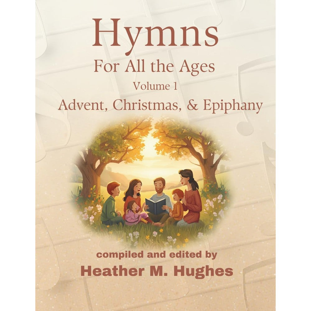 Hymns for All the Ages: Volume 1 Advent, Christmas, & Epiphany