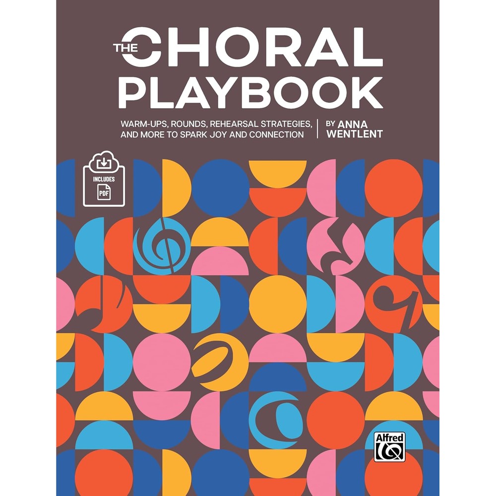 The Choral Playbook: Warm-Ups, Rounds, Rehearsal Strategies, and More to Spark Joy and Connection, Book & Online PDF