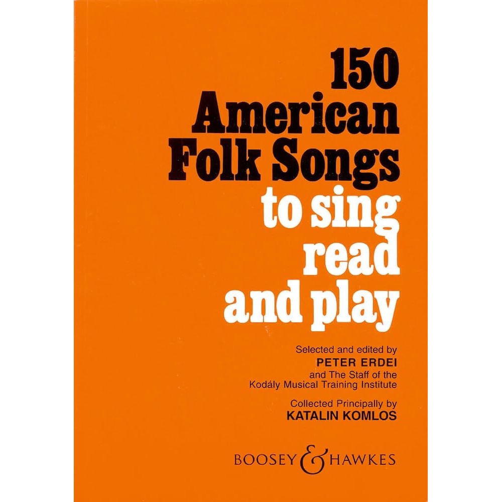 150 American Folk Songs – To Sing, Read and Play | Kodaly Method Songbook for Classroom and Choral Singing | Sheet Music Collection for Music Educators and Students