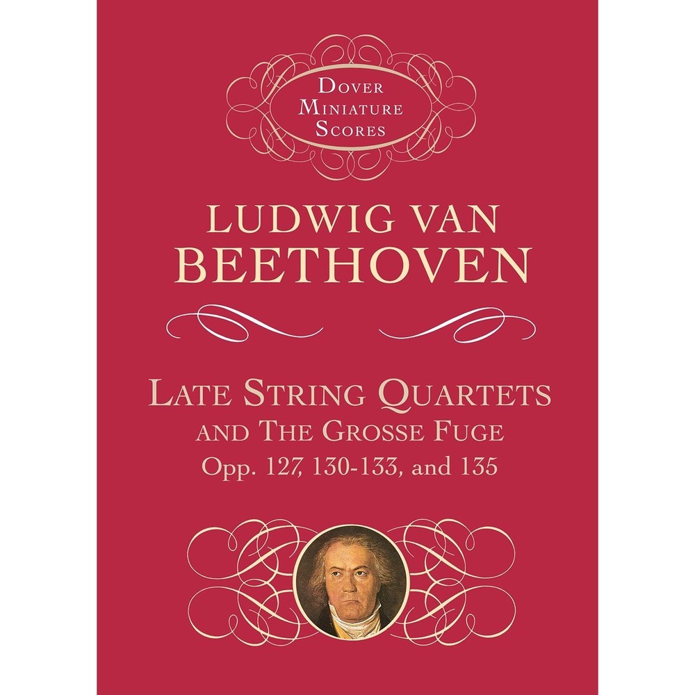 Late String Quartets and the Grosse Fuge, Opp. 127, 130-133, 135 (Dover Miniature Scores: Chamber)