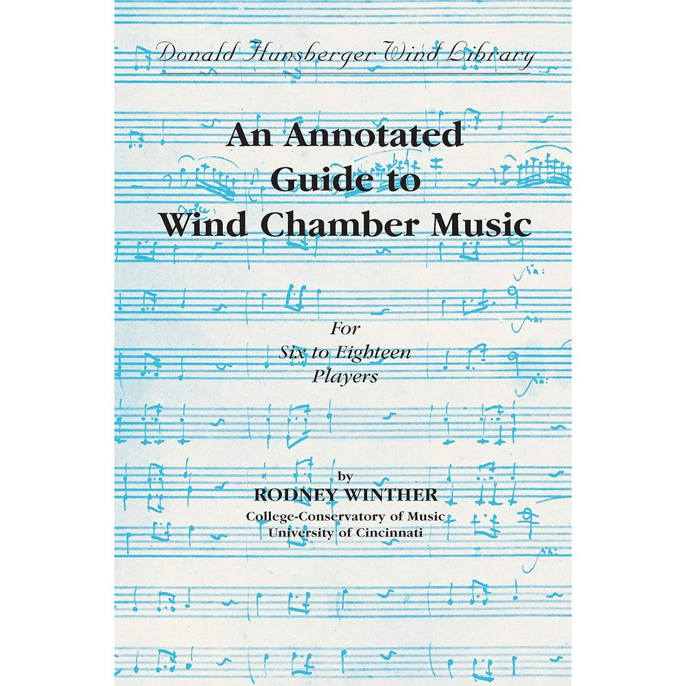 An Annotated Guide to Wind Chamber Music: Paperback Edition, Paperback Book (Donald Hunsberger Wind Library)