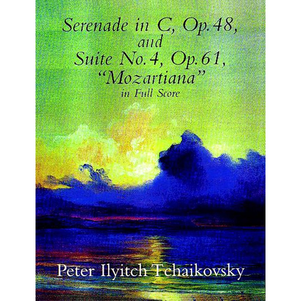 Serenade in C, Op. 48, & Suite No. 4, Op. 61 (Dover Orchestral Music Scores)