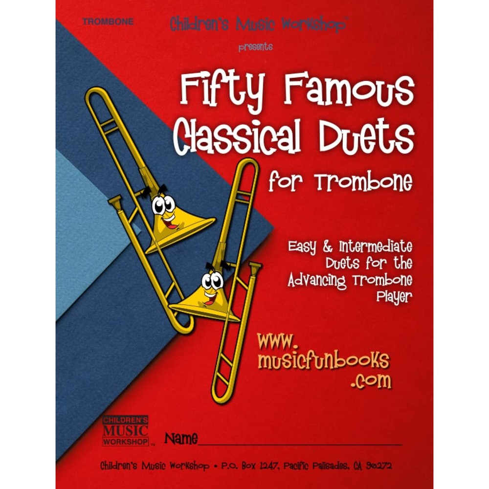 Fifty Famous Classical Duets for Trombone: Easy and Intermediate Duets for the Advancing Trombone Player