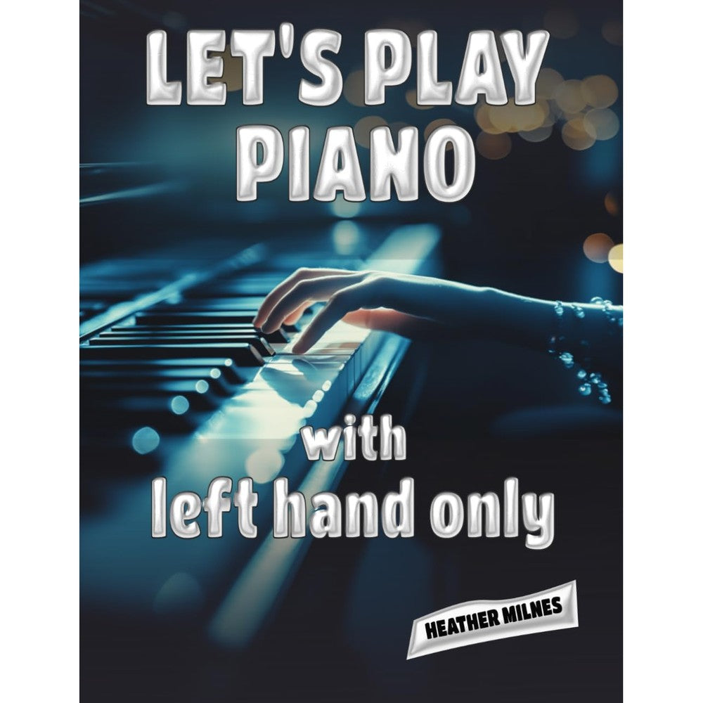 Let's Play Piano with LEFT HAND ONLY: Great tunes arranged for left hand only to help piano students learning the bass clef