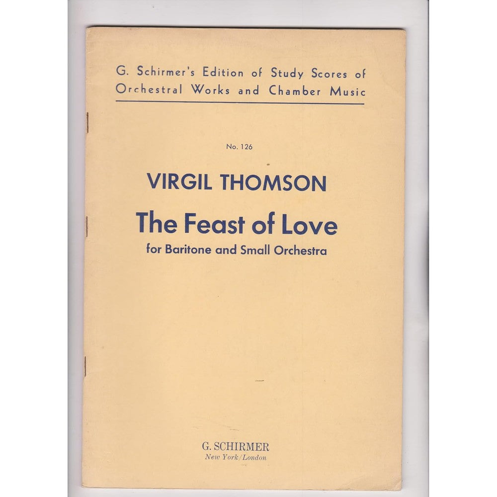 The Feast of Love. For baritone and small orchestra. < [Words] from the Pervigilium Veneris, translated by Virgil Thomson. > [Score.]