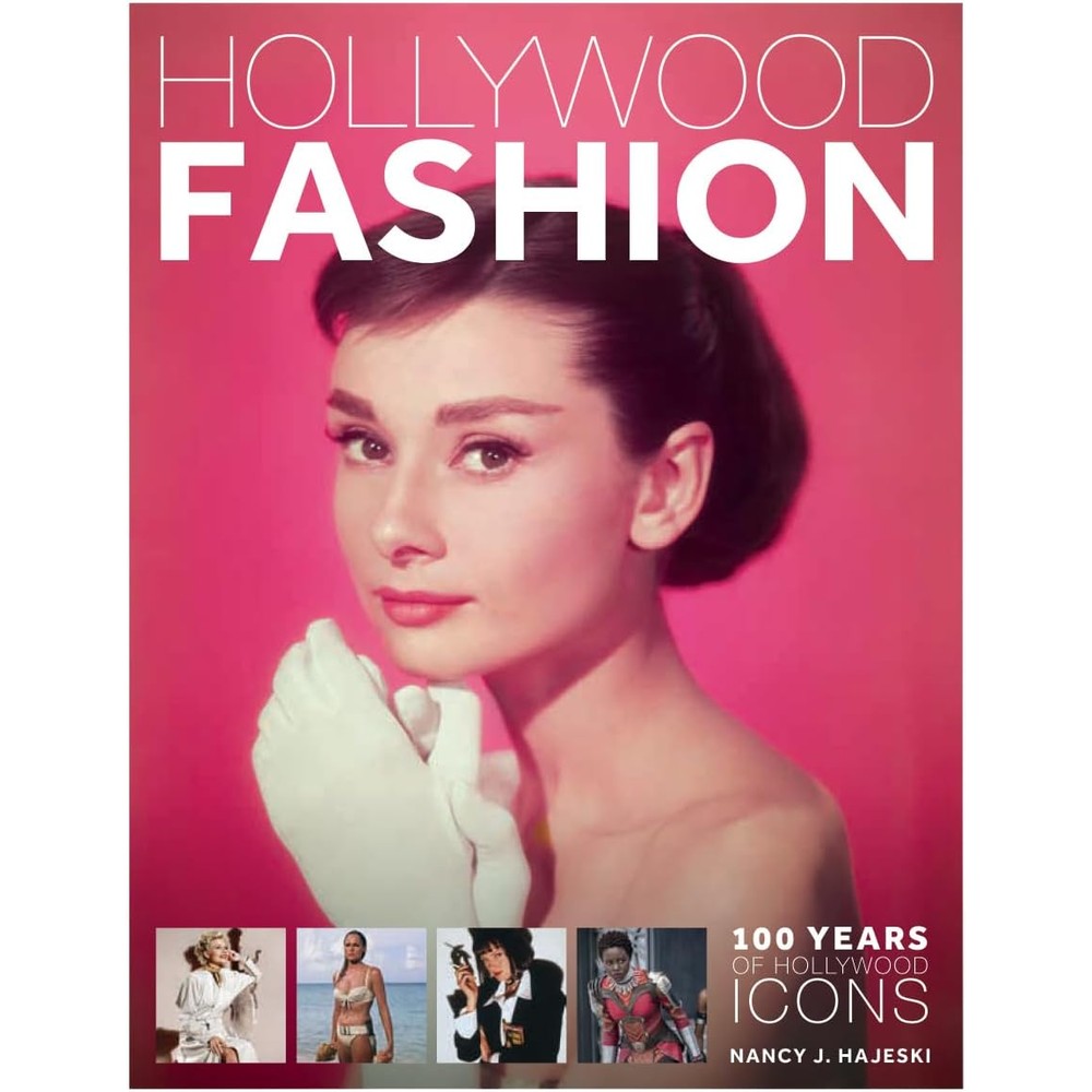 Hollywood Fashion: 100 Years of Hollywood Icons