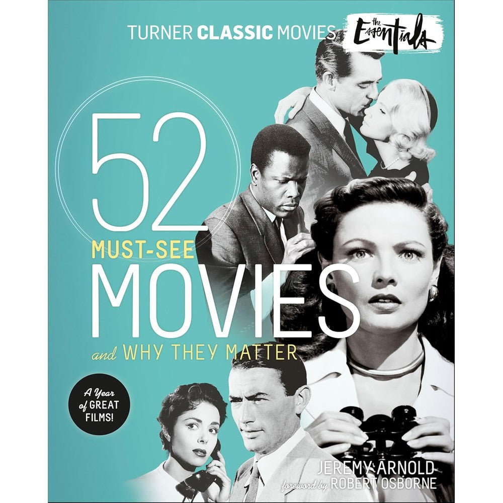 The Essentials: 52 Must-See Movies and Why They Matter (Turner Classic Movies)