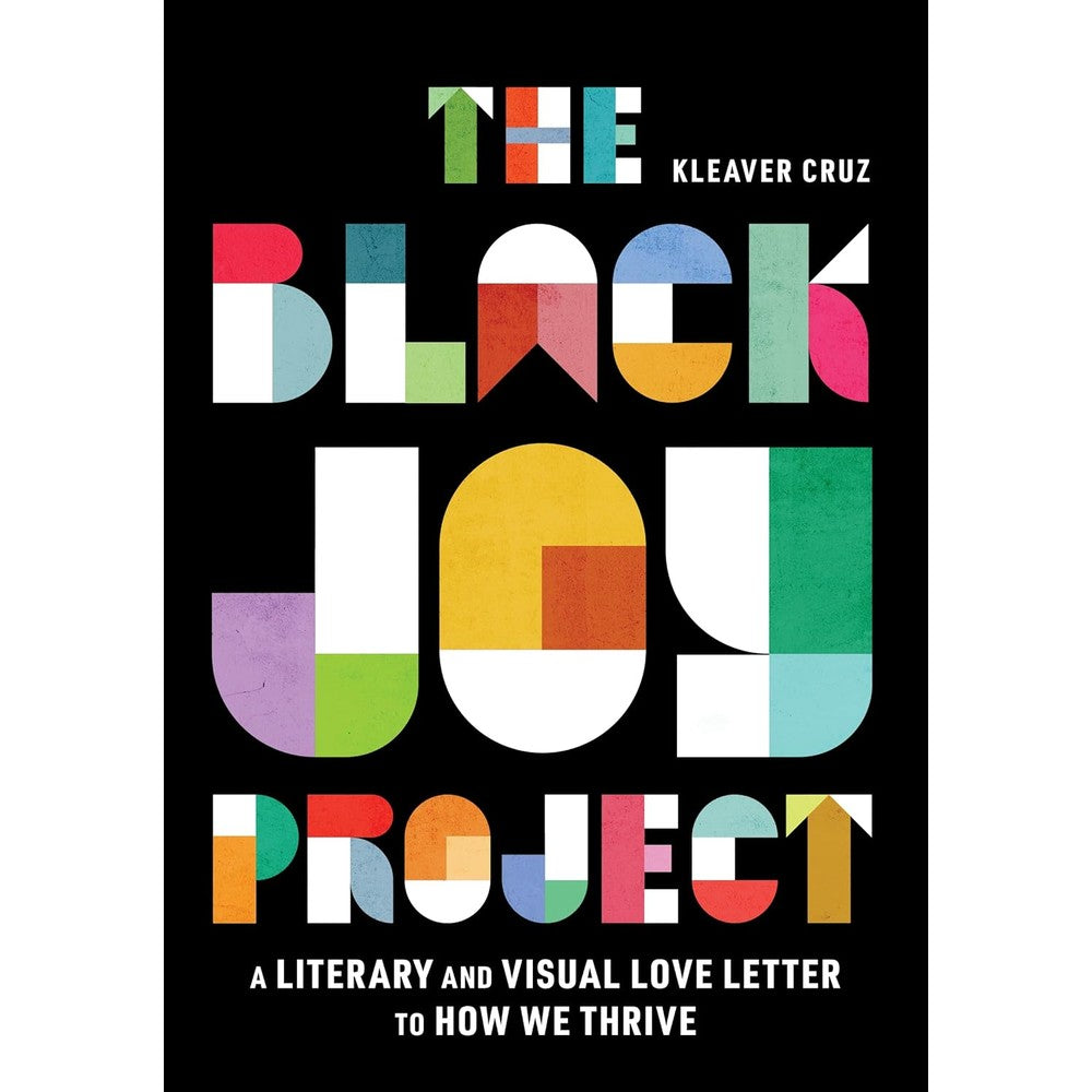 The Black Joy Project: NAACP Award Finalist â€“ A Celebration Through Essays, Photos, and Art