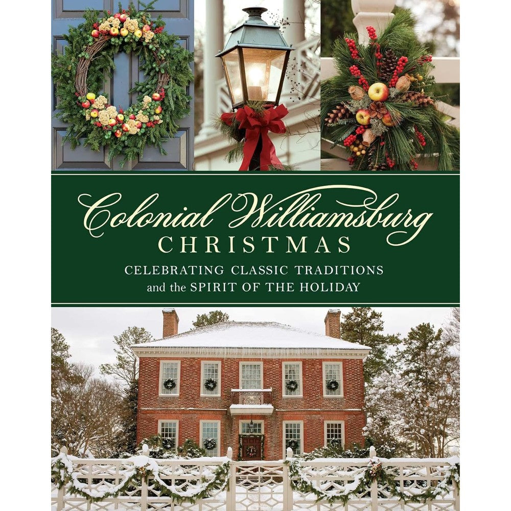 Colonial Williamsburg Christmas: Celebrating Classic Traditions and the Spirit of the Holiday