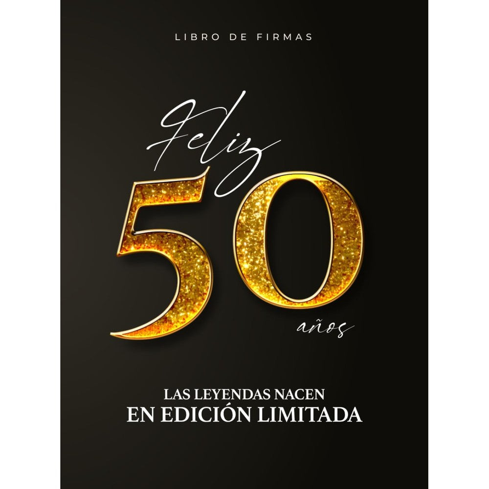 Feliz 50 aÃ±os. Las leyendas nacen en EdiciÃ³n Limitada | Libro de firmas 50 CumpleaÃ±os para Dedicatorias y Fotos (Incluye Frases y Citas sobre los 50 aÃ±os) (Spanish Edition)
