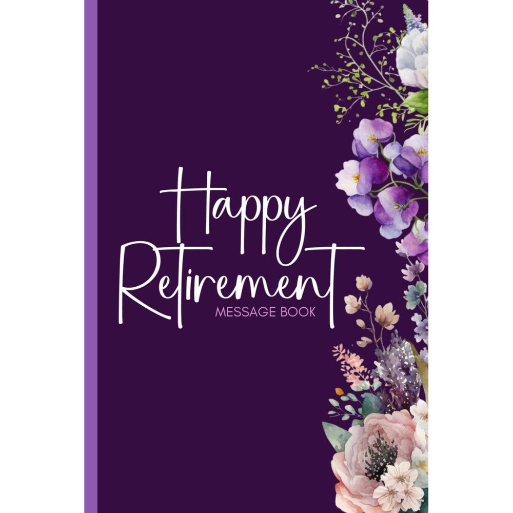 Happy Retirement Message Book: Keepsake Memory and Photo Album for Retirement Party â€“ Elegant Floral Guestbook to Sign for Men and Women.