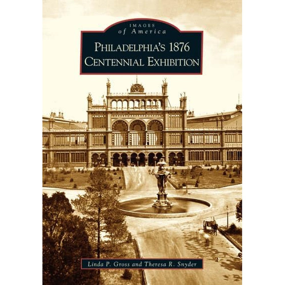 Philadelphia's 1876 Centennial Exhibition (PA) (Images of America)