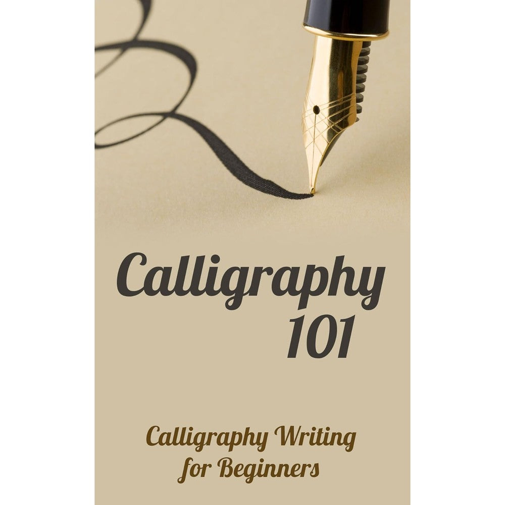 Calligraphy 101: Calligraphy Writing for Beginners