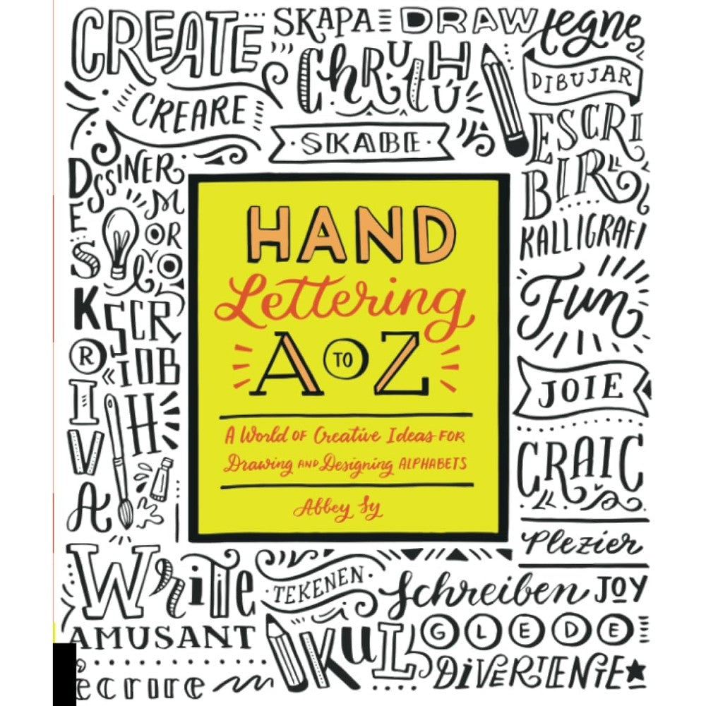 Hand Lettering A to Z: A World of Creative Ideas for Drawing and Designing Alphabets