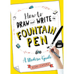 How to Draw and Write in Fountain Pen: A Modern Guide