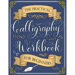 The Practical Calligraphy Workbook For Beginners: A Step-by-Step Guide to Pointed Pen and Brush Calligraphy (Basic Strokes, Alphabets, Words, and Designs)