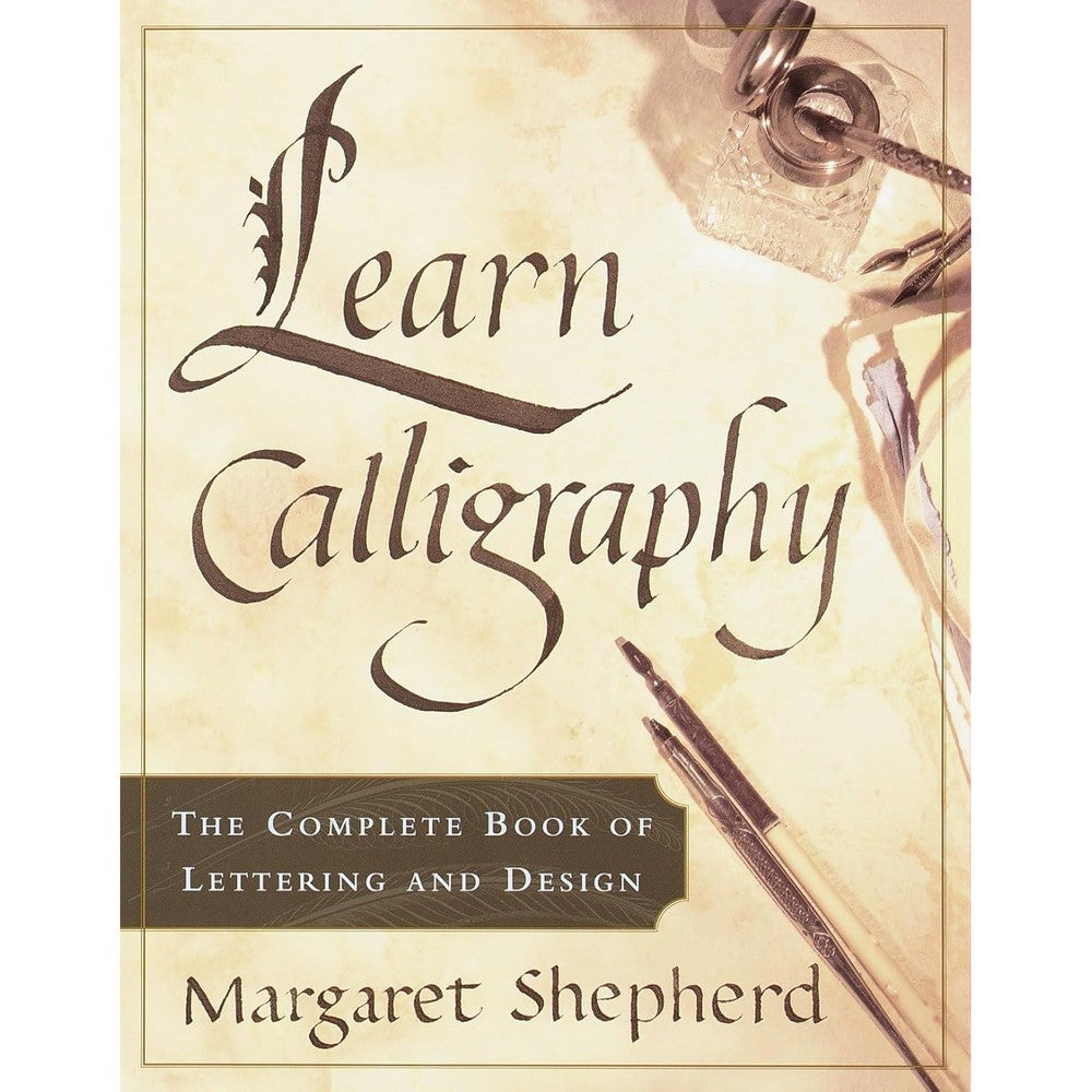 Learn Calligraphy: The Complete Book of Lettering and Design