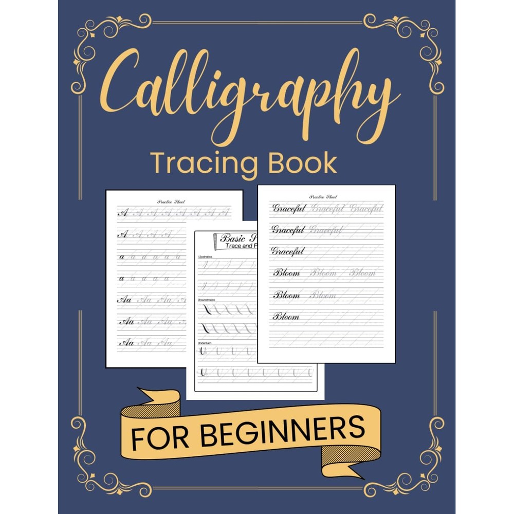 Calligraphy Practice Tracing Book: Practice Sheets for Beginners with Traceable Uppercase & Lowercase Letters , Blank Pages for Writing 8.5 x 11 inches