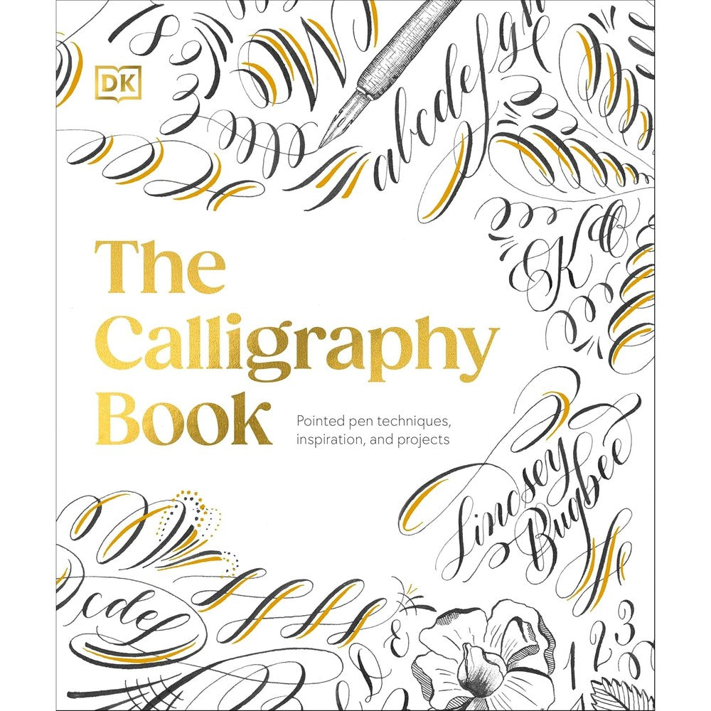 The Calligraphy Book: Pointed Pen Techniques, Inspiration, and Projects