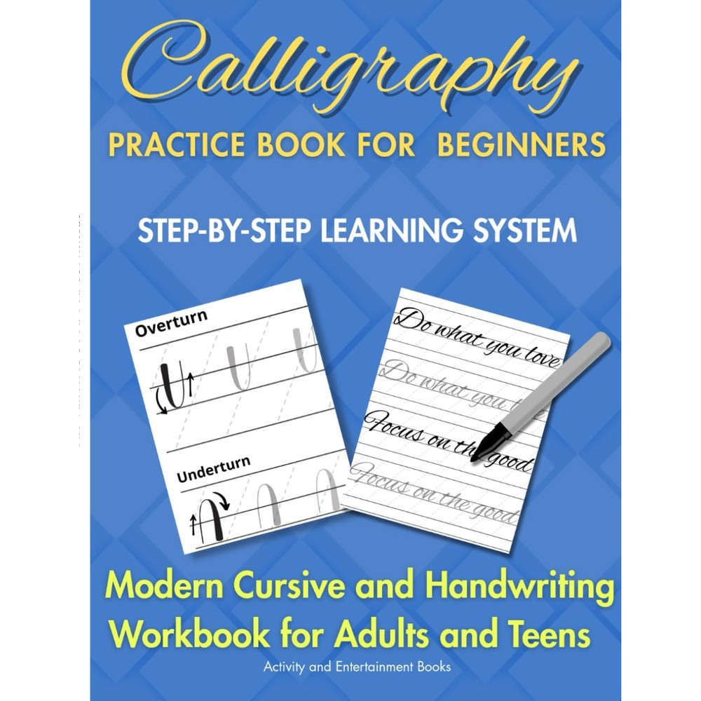 Calligraphy Practice Book for Beginners: Modern Cursive and Handwriting Workbook for Adults and Teens â€“ Guided Practice Sheets to Improve Lettering and Writing Skills