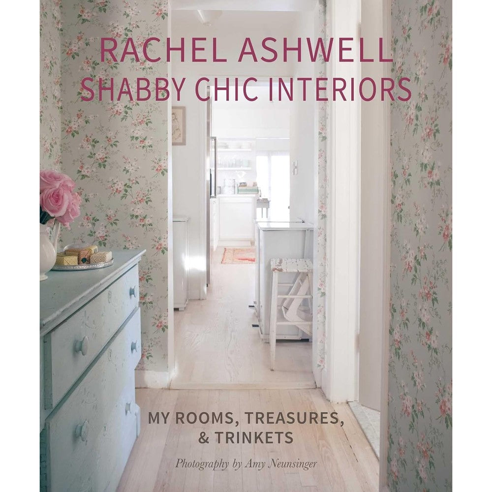 Rachel Ashwell Shabby Chic Interiors My Rooms Treasures And Trinkets Hardcover Home Decor Styling Design Book By CICO Books