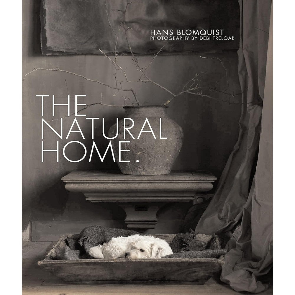 The Natural Home: Creative Interiors Inspired by the Beauty of the Natural World by Hans Blomquist (Hardcover)