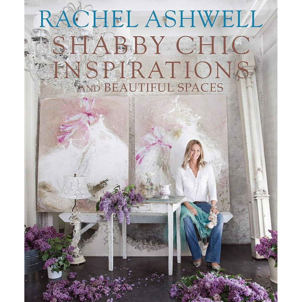 Rachel Ashwell Shabby Chic Inspirations And Beautiful Spaces Hardcover Interior Design Book