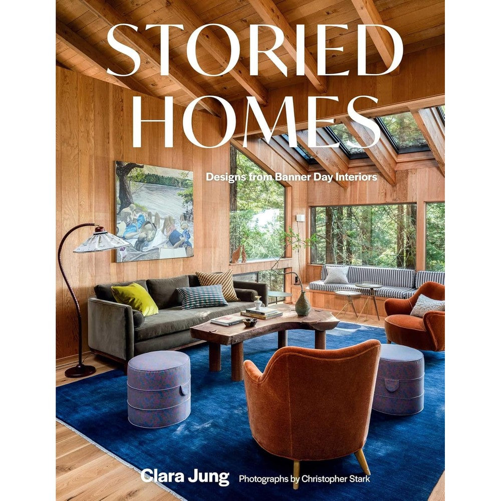 Storied Homes Designs From Banner Day Interiors By Clara Jung Hardcover Book