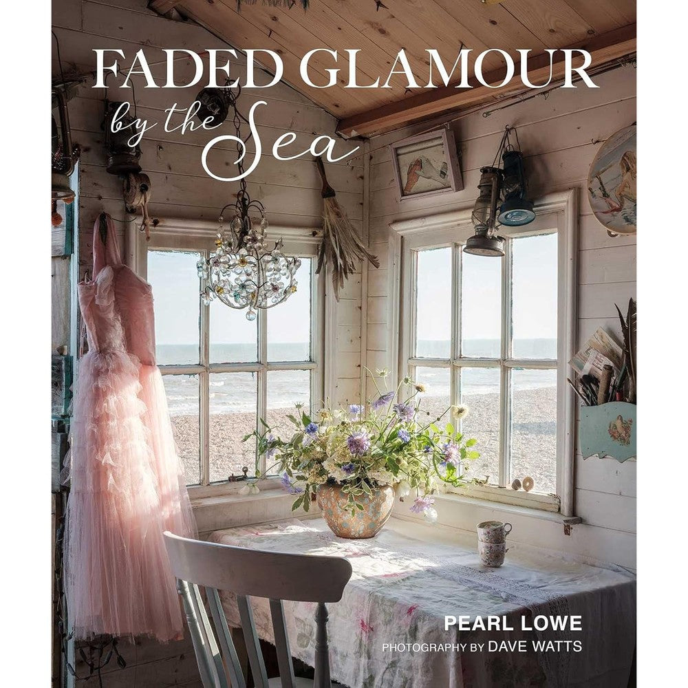 Faded Glamour by the Sea Hardcover Book by Pearl Lowe and Dave Watts Premium Coastal Interior Design and Decorating Coffee Table Book